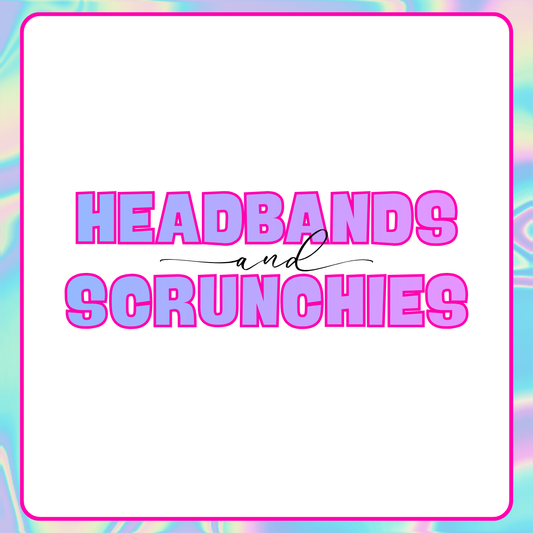 HEADBANDS & SCRUNCHIES